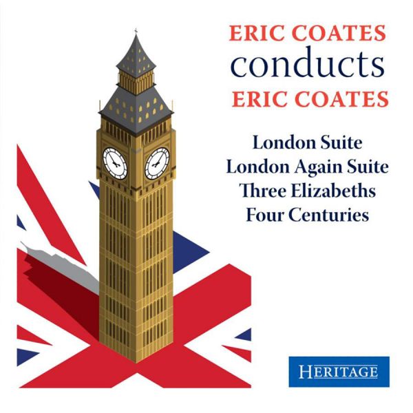 Eric Coates conducts Eric Coates: The London Suites, Three Elizabeths Four, Centuries