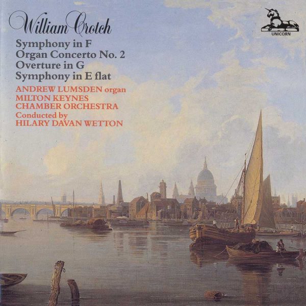 William Crotch: Symphonies in F and E Flat; Organ Concerto No. 2 ...