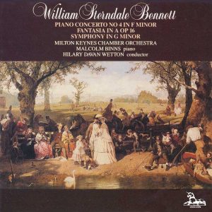 William Sterndale Bennett: Piano Concerto No. 4; Fantasia in A Op. 16; Symphony in G Minor