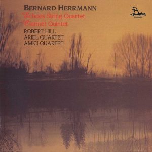 Bernard Herrmann: Clarinet Quintet - Souvenir de Voyage; Echoes Quartet