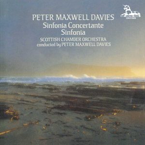 Sir Peter Maxwell Davies: Sinfonia Concertante & Sinfonia