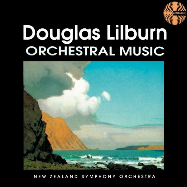 Douglas Lilburn: Orchestral Music And Symphonies